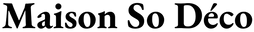 Maison So Déco – Accueil